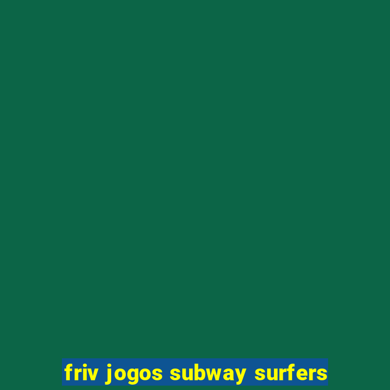 friv jogos subway surfers